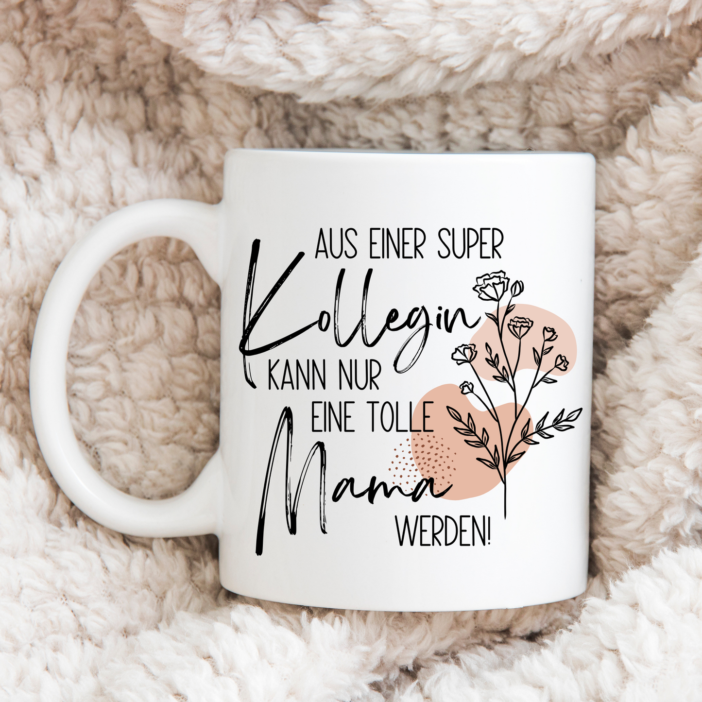 Tasse zum Mutterschutz – Aus einer super Kollegin kann nur eine tolle Mama werden (Kopie)