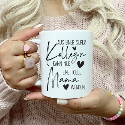 Tasse zum Mutterschutz – Aus einer super Kollegin kann nur eine tolle Mama werden